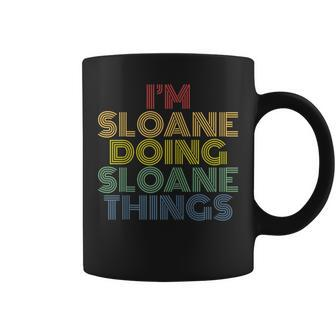 Im Sloane Doing Sloane Things Funny Personalized Name Coffee Mug - Seseable