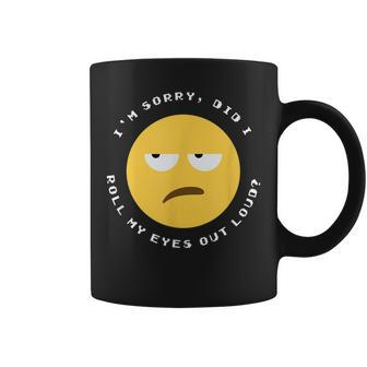 Im Sorry Did I Roll My Eyes Out Loud - Funny Sarcastic Face Coffee Mug - Seseable