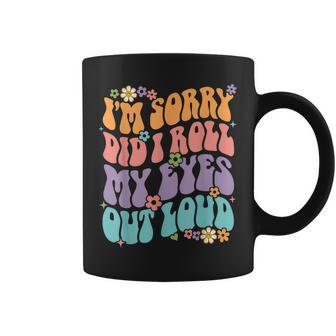 Im Sorry Did I Roll My Eyes Out Loud Funny Sarcastic Groovy Coffee Mug - Thegiftio UK
