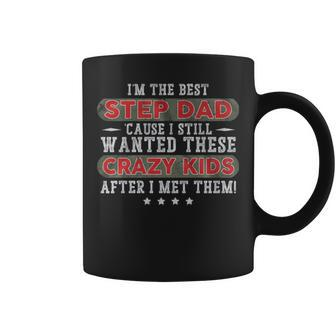 I’M The Best Step Dad Cause I Still Wanted These Crazy Kids Coffee Mug | Mazezy