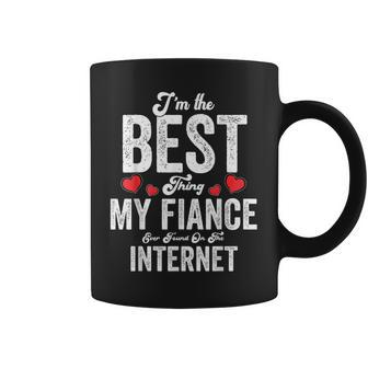 Im The Best Thing My Fiance Ever Found On The Internet Coffee Mug - Seseable