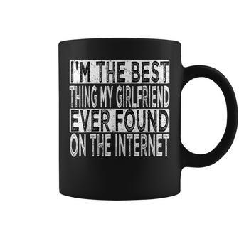 Im The Best Thing My Girlfriend Ever Found On The Internet Gift For Mens Coffee Mug - Seseable