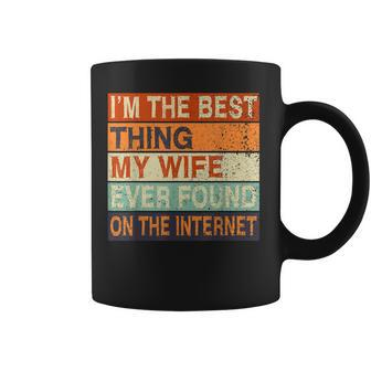 Im The Best Thing My Wife Ever Found On The Internet Couple Coffee Mug | Mazezy