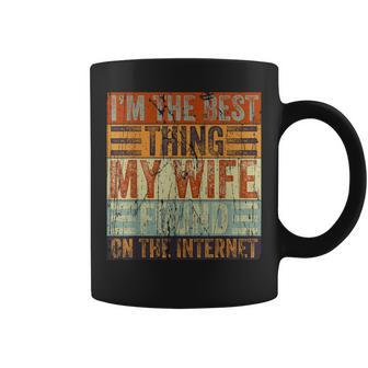 Im The Best Thing My Wife Ever Found On The Internet Retro Coffee Mug | Mazezy