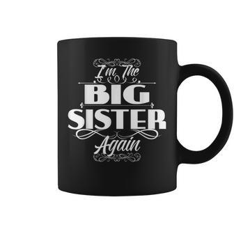 Im The Big Sister Again T New Baby Coffee Mug | Mazezy