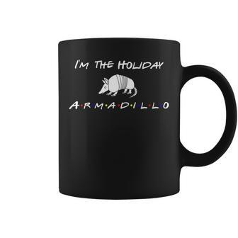 Im The Holiday Armadillo Funny Shirt Coffee Mug | Mazezy CA