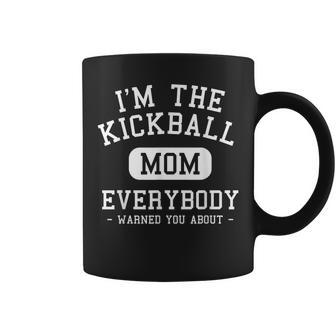 Im The Kickball Mom Everybody Warned You About Coffee Mug | Mazezy