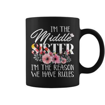 Im The Middle Sister Im The Reason We Have Rules Flower Coffee Mug | Mazezy