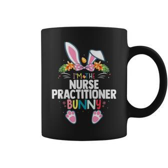 Im The Nurse Practitioner Bunny Easter Nurse Coffee Mug | Mazezy