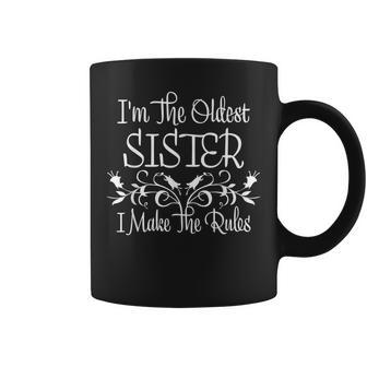 Im The Oldest Sister I Make The Rules Siblings Sayings Coffee Mug | Mazezy