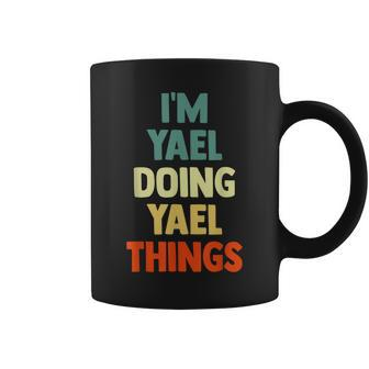 Im Yael Doing Yael Things Fun Personalized Name Yael Coffee Mug - Seseable