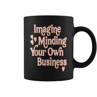 Imagine Minding Your Own Business Cute Heart Girls Coffee Mug | Mazezy