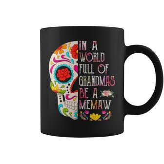 In A World Full Of Grandmas Be A Memaw Flower Skull Coffee Mug - Seseable