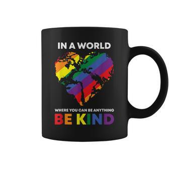 In A World Where You Can Be Anything Be Kind Gay Lgbtq Ally Coffee Mug - Seseable
