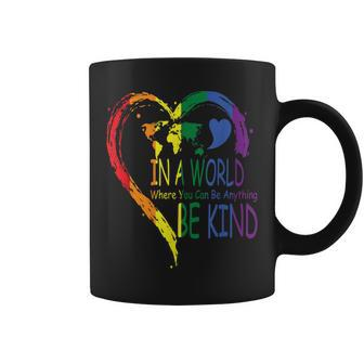 In A World Where You Can Be Anything Be Kind Lgbt Coffee Mug - Seseable