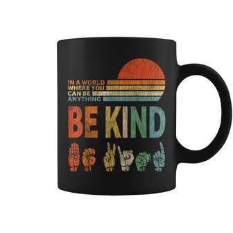 In A World Where You Can Be Anything Be Kind Sign Language Coffee Mug - Seseable