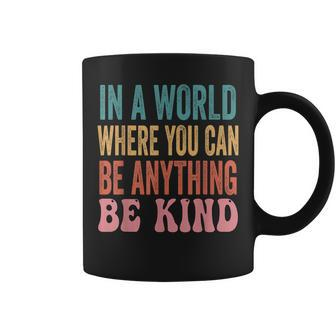 In A World Where You Can Be Anything Be Kind Unity Day Coffee Mug - Seseable
