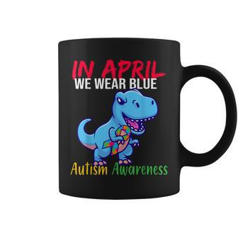 In April We Wear Blue Autism Awareness Month Trex Dinosaur Coffee Mug | Mazezy