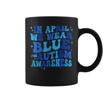 In April We Wear Blue For Autism Awareness Girls Women Coffee Mug | Mazezy