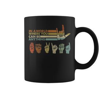 In The World Where You Can Be Anything Be Kind Sign Language Coffee Mug - Seseable