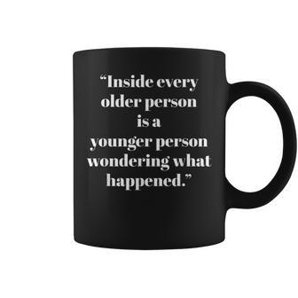 Inspired Inside Every Older Person Is A Younger Person Coffee Mug - Thegiftio UK