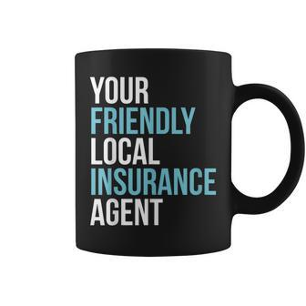 Insurance Broker Your Friendly Local Insurance Agent Coffee Mug - Seseable
