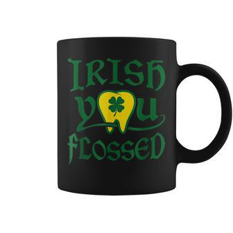 Irish You Flossed Funny St Patricks Day Dental Dentist Coffee Mug - Seseable