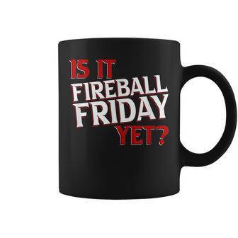 Is It Fireball Friday Yet Coffee Mug | Mazezy