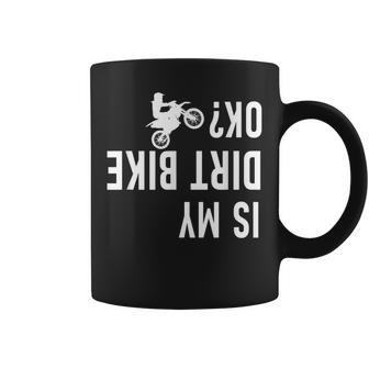 Is My Dirt Bike Funny Motocross Rider Dirt Bike Lover Coffee Mug - Thegiftio UK