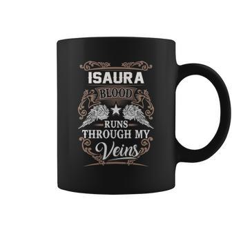 Isaura Name - Isaura Blood Runs Through My Coffee Mug - Seseable
