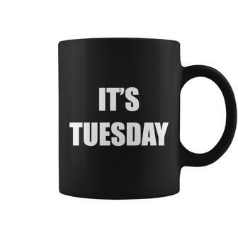 It Is Tuesday T Shirt - 20382 Coffee Mug - Thegiftio UK
