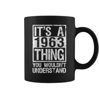 Its A 1963 Thing You Wouldnt Understand - Year 1963 Coffee Mug - Seseable