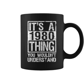 Its A 1980 Thing You Wouldnt Understand - Year 1980 Coffee Mug - Seseable