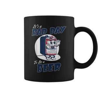 Its A Bad Day To Be A Beer Funny Beer Drinking Beer Coffee Mug - Seseable