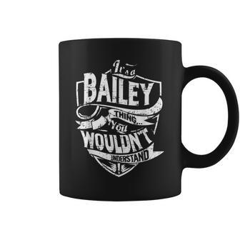 Its A Bailey Thing You Wouldnt Understand Coffee Mug - Seseable