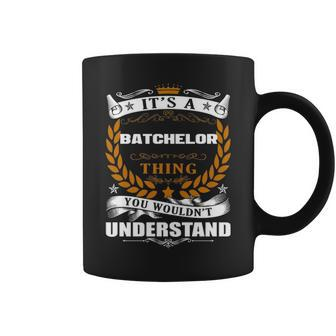 Its A Batchelor Thing You Wouldnt Understand Batchelor For Batchelor Coffee Mug - Seseable
