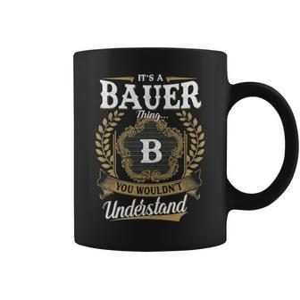 Its A Bauer Thing You Wouldnt Understand Personalized Last Name Bauer Family Crest Coat Of Arm Coffee Mug - Seseable