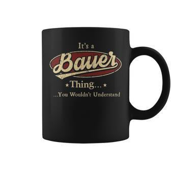 Its A Bauer Thing You Wouldnt Understand Shirt Bauer Last Name Gifts Shirt With Name Printed Bauer Coffee Mug - Thegiftio UK
