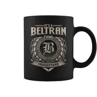 Its A Beltran Thing You Wouldnt Understand Name Vintage Coffee Mug - Seseable