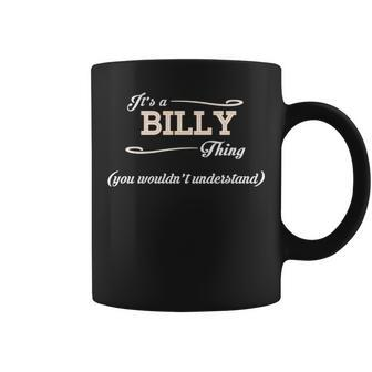 Its A Billy Thing You Wouldnt Understand Billy For Billy Coffee Mug - Seseable