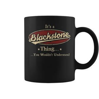 Its A Blackstone Thing You Wouldnt Understand Personalized Name Gifts With Name Printed Blackstone Coffee Mug - Seseable
