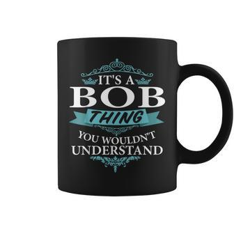Its A Bob Thing You Wouldnt Understand V4 Coffee Mug - Seseable