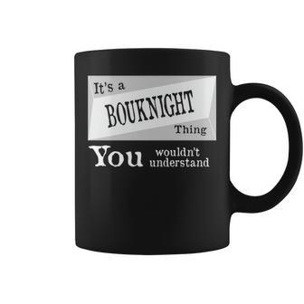 Its A Bouknight Thing You Wouldnt Understand Bouknigh For Bouknight D Coffee Mug - Seseable