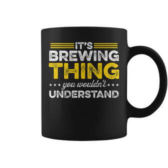 Its A Brewing Thing You Wouldnt Understand Homebrew Beer Coffee Mug - Seseable
