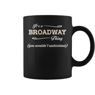 Its A Broadway Thing You Wouldnt Understand Broadway For Broadway Coffee Mug - Seseable