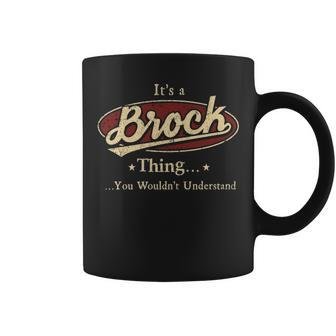 Its A Brock Thing You Wouldnt Understand Brock Last Name Gifts With Name Printed Brock Coffee Mug - Seseable