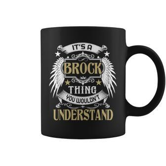 Its A Brock Thing You Wouldnt Understand Name Coffee Mug - Seseable