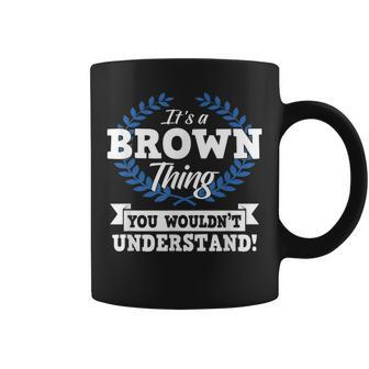 Its A Brown Thing You Wouldnt Understand Name Coffee Mug - Seseable