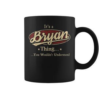 Its A Bryan Thing You Wouldnt Understand Bryan Last Name Gifts With Name Printed Bryan Coffee Mug - Seseable