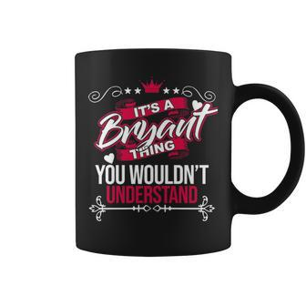 Its A Bryant Thing You Wouldnt Understand Bryan For Bryant Coffee Mug - Seseable